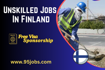 Unskilled Jobs with Free Visa Sponsorship for Foreigners 2024